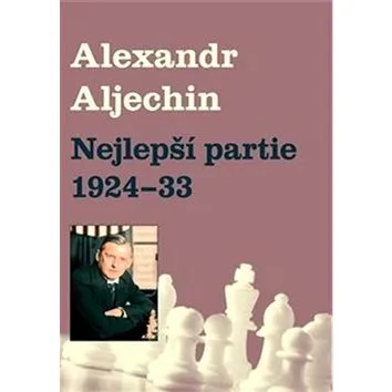 Nejlepší partie 1924-1933 (978-80-87303-50-4)