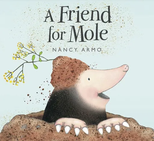 Friend for Mole - Nancy Armo