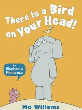 There Is a Bird on Your Head! - Mo Willems