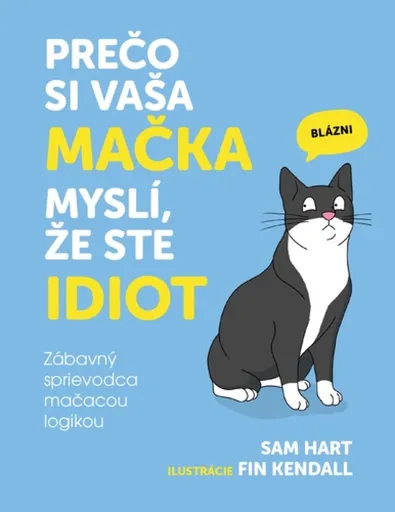 Prečo si vaša mačka myslí, že ste idiot - Sam Hart