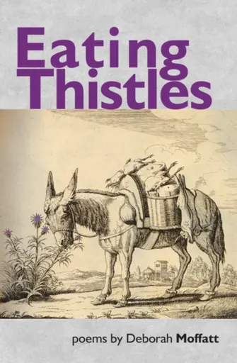 Eating Thistles - Deborah Moffatt