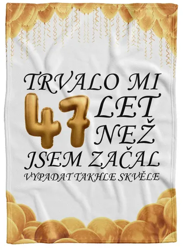 Deka Trvalo mi + věk (věk: 47, Podšití beránkem: NE)