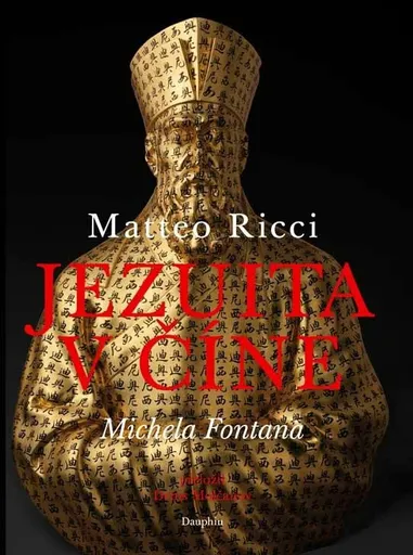 Matteo Ricci. Jezuita v číně - Michela Fontana