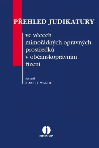 Přehled jud. ve věcech mimořád. oprav. prostředků - Robert Waltr