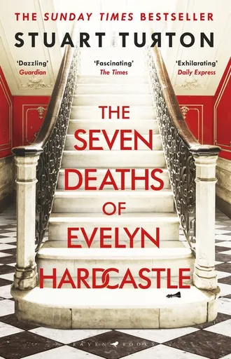 The Seven Deaths of Evelyn Hardcastle - Stuart Turton