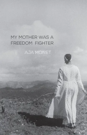 My Mother Was A Freedom Fighter - Aja Monet