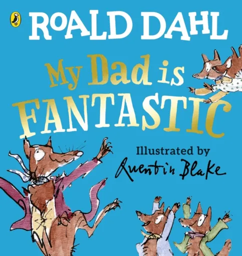My Dad is Fantastic - Roald Dahl