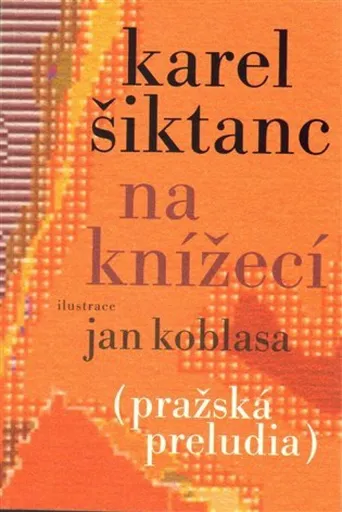 Na Knížecí - Karel Šiktanc, Jan Koblasa