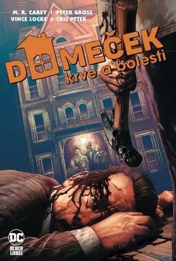Domeček krve a bolesti (Black Label) - Mike Carey, Peter Gross, Vince Locke