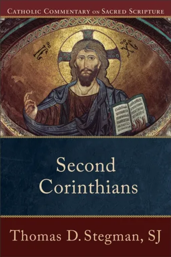 Second Corinthians - Peter Williamson, Mary Healy, Thomas D. Sj Stegman
