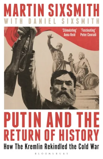 Putin and the Return of History - Martin Sixsmith
