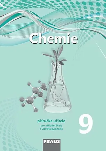 Chemie 9 pro ZŠ a víceletá gymnázia - Příručka učitele - Jiří Škoda, Pavel Doulík, Milan Šmídl, Ivana Pelikánová