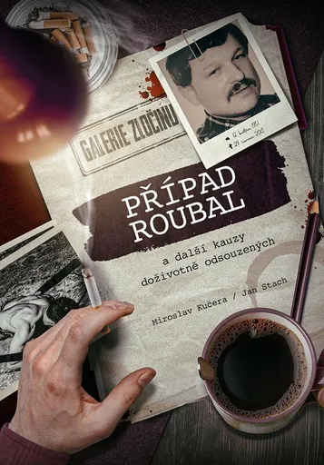 Případ Roubal a další kauzy doživotně odsouzených - Jan Stach, Miroslav Kučera