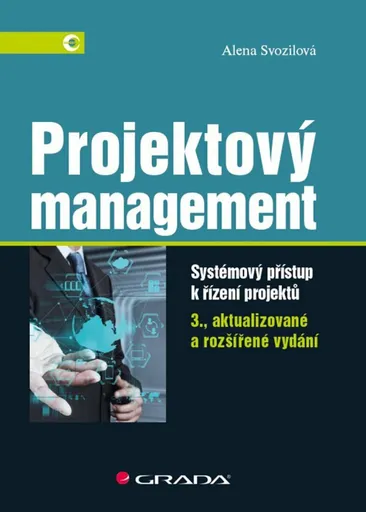 Projektový management - Systémový přístup k řízení projektů - Alena Svozilová