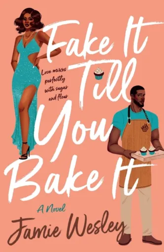 Fake It Till You Bake It - Jamie Wesley