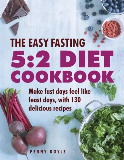 The Easy Fasting 5:2 Diet Cookbook - Doyle Penny