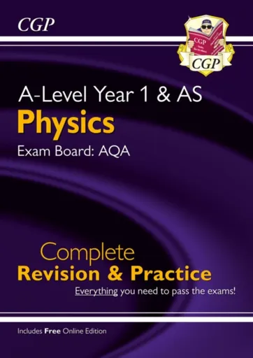 A-Level Physics: AQA Year 1 & AS Complete Revision & Practice with Online Edition - CGP Books