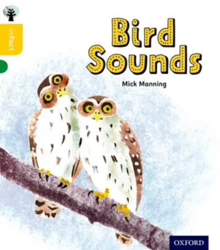 Oxford Reading Tree inFact: Oxford Level 5: Bird Sounds - Mick Manning, Brita Granstrom