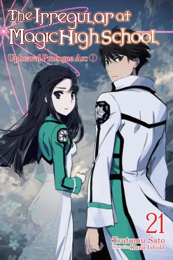 The Irregular at Magic High School, Vol. 21 (light novel) - Kana Ishida, Tsutomu Sato, Kenia Hara