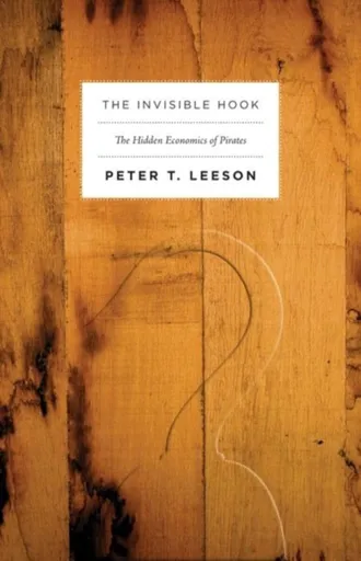 The Invisible Hook - Peter Leeson