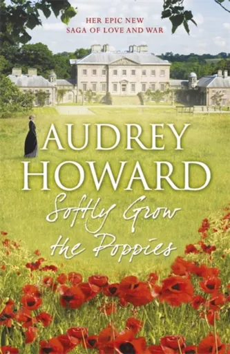 Softly Grow the Poppies - Audrey Howard