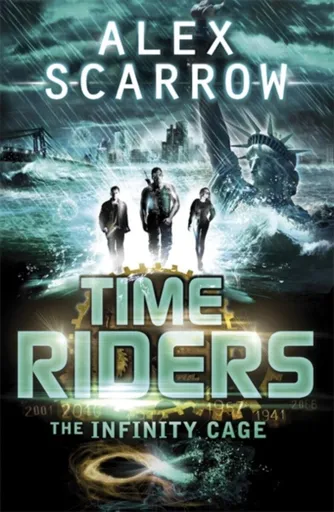 TimeRiders: The Infinity Cage (book 9) - Alex Scarrow