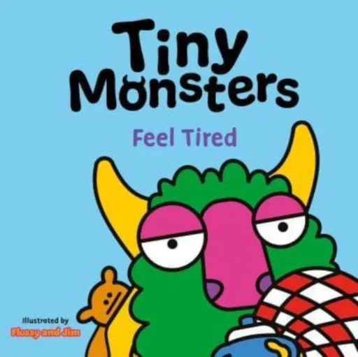 Tiny Monsters Feel Tired - Sweet Cherry Publishing