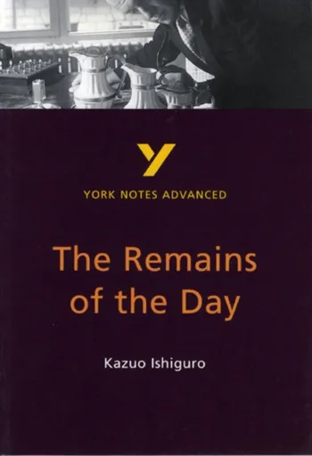 The Remains of the Day (York Notes Advanced) English Literature Study Guide - for 2026, 2027 exams - A Other