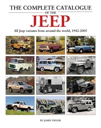 The Complete Catalogue of the Jeep - James Taylor