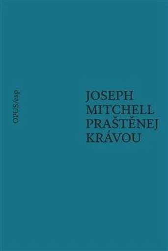 Praštěnej krávou - Joseph Mitchell