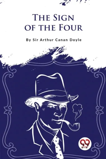 The Sign of the Four - Sir Arthur Conan Doyle