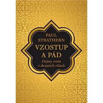 Vzostup a pád: Dejiny sveta v desiatich ríšach (978-80-8109-402-6)