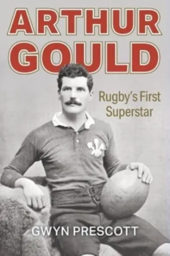 Arthur Gould - Gwyn Prescott