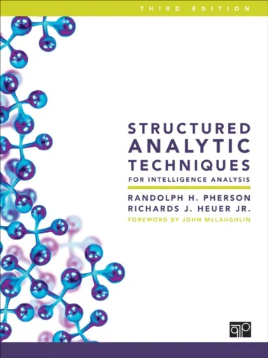 Structured Analytic Techniques for Intelligence Analysis - Randolph H. Pherson, Richards J., Jr. Heuer