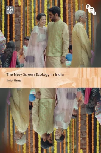The New Screen Ecology in India - Smith  Mehta