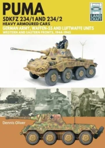 Puma Sdkfz 234/1 and Sdkfz 234/2 Heavy Armoured Cars - Oliver Dennis