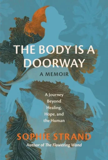 The Body Is a Doorway: A Memoir - Sophie Strand