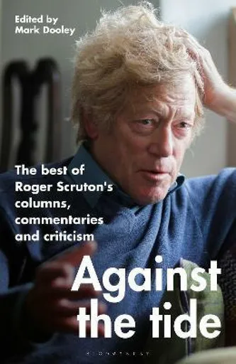 Against the Tide - Sir Roger Scruton