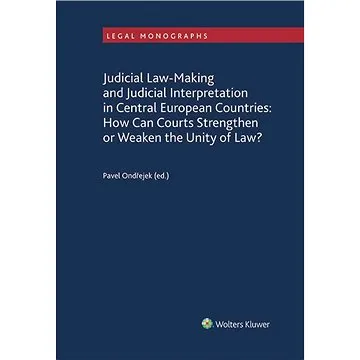 Judicial Law-Making and Judicial Interpretation in Central European Countries: How Can Courts Streng (978-80-7676-183-4)
