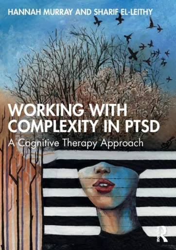 Working with Complexity in PTSD - Hannah Murray, Sharif El-Leithy