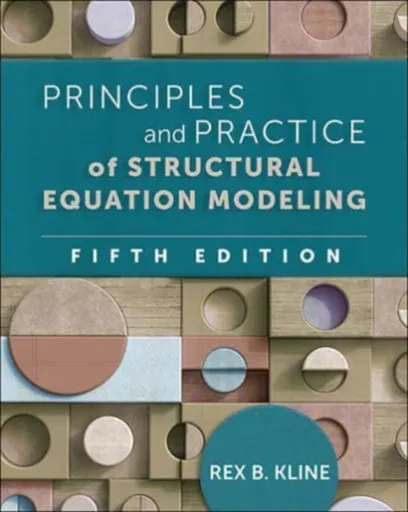 Principles and Practice of Structural Equation Modeling, Fifth Edition - Rex B  Kline