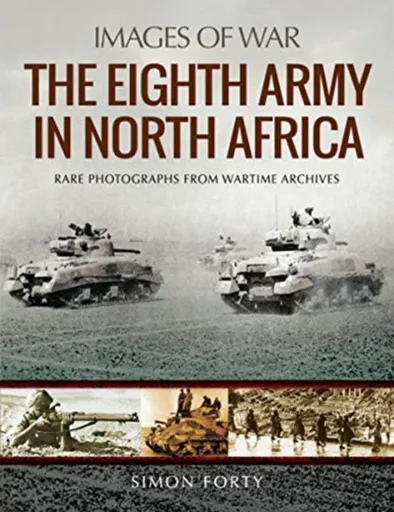 The Eighth Army in North Africa - Simon Forty