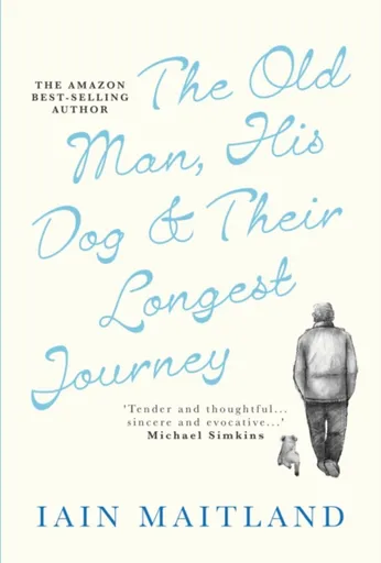 The Old Man, His Dog & Their Longest Journey - Iain Maitland