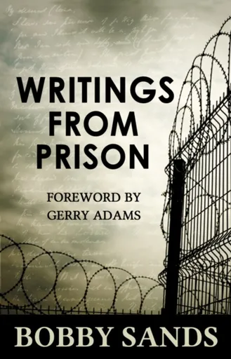 Writings From Prison - The Bobby Sands Trust