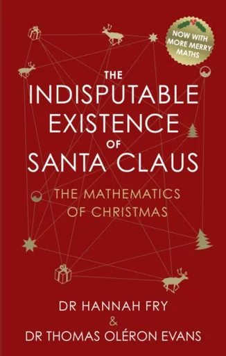 The Indisputable Existence of Santa Claus - Hannah Fry, Dr Thomas Oleron Evans