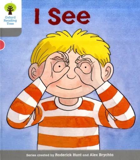 Oxford Reading Tree: Level 1: More First Words: I See - Roderick Hunt