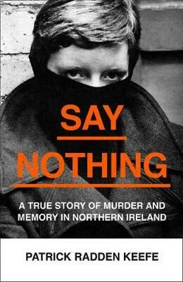 Say Nothing - Patrick Radden Keefe