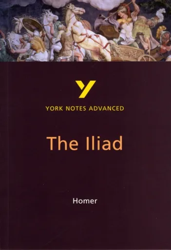 The Iliad (York Notes Advanced) English Literature Study Guide - for 2026, 2027 exams - Robin Sowerby