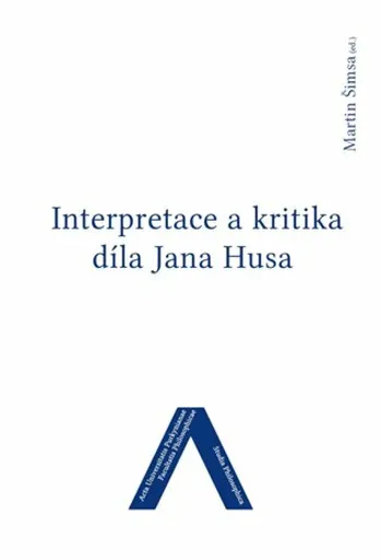Interpretace a kritika díla Jana Husa - Martin Šimsa