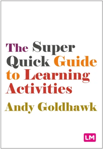 The Super Quick Guide to Learning Activities - Andy Goldhawk